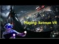 Playing Batman Arkham VR
