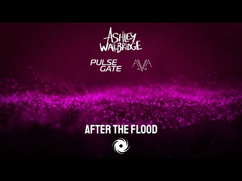 Ashley Wallbridge & Pulse Gate & Ava Silver - After The Flood [Official Lyric Video]
