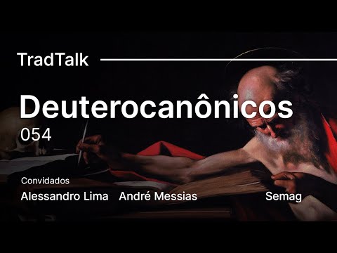 TradTalk Podcast 054 - Deuterocanônicos