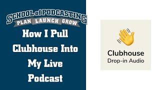 How to Pull Clubhouse: Drop-in Audio Chat Into Your Podcast