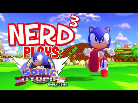 Nerd³ Plays... Sonic Utopia - Gotta Go Open World