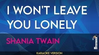 I Won&#39;t Leave You Lonely - Shania Twain (KARAOKE)