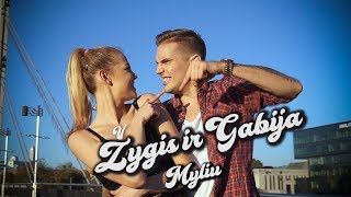 Žygis ir Gabija - Myliu *NAUJIENA 2018*