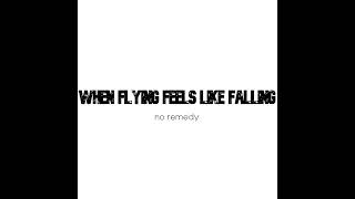 When Flying Feels Like Falling - No Remedy