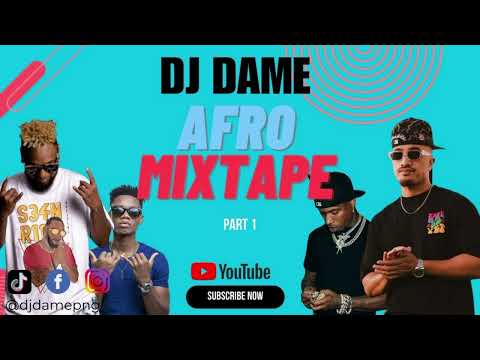 Dj Dame - (Afro Mix Part 1) Tempo x Tempted x CMW x O Lo'u Alofa x Touch It