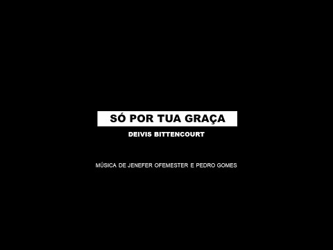 Só Por Tua Graça video