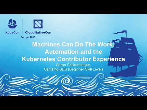 Automation and the Kubernetes Contributor Experience - Aaron Crickenberger, Samsung SDS