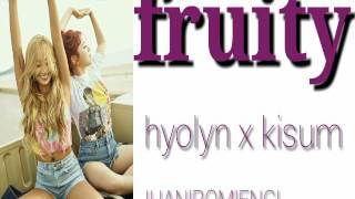 Hyolyn (효린) X Kisum (키썸) - Fruity (Prod. GROOVYROOM)   |HAN|ROM|ENG| color coded