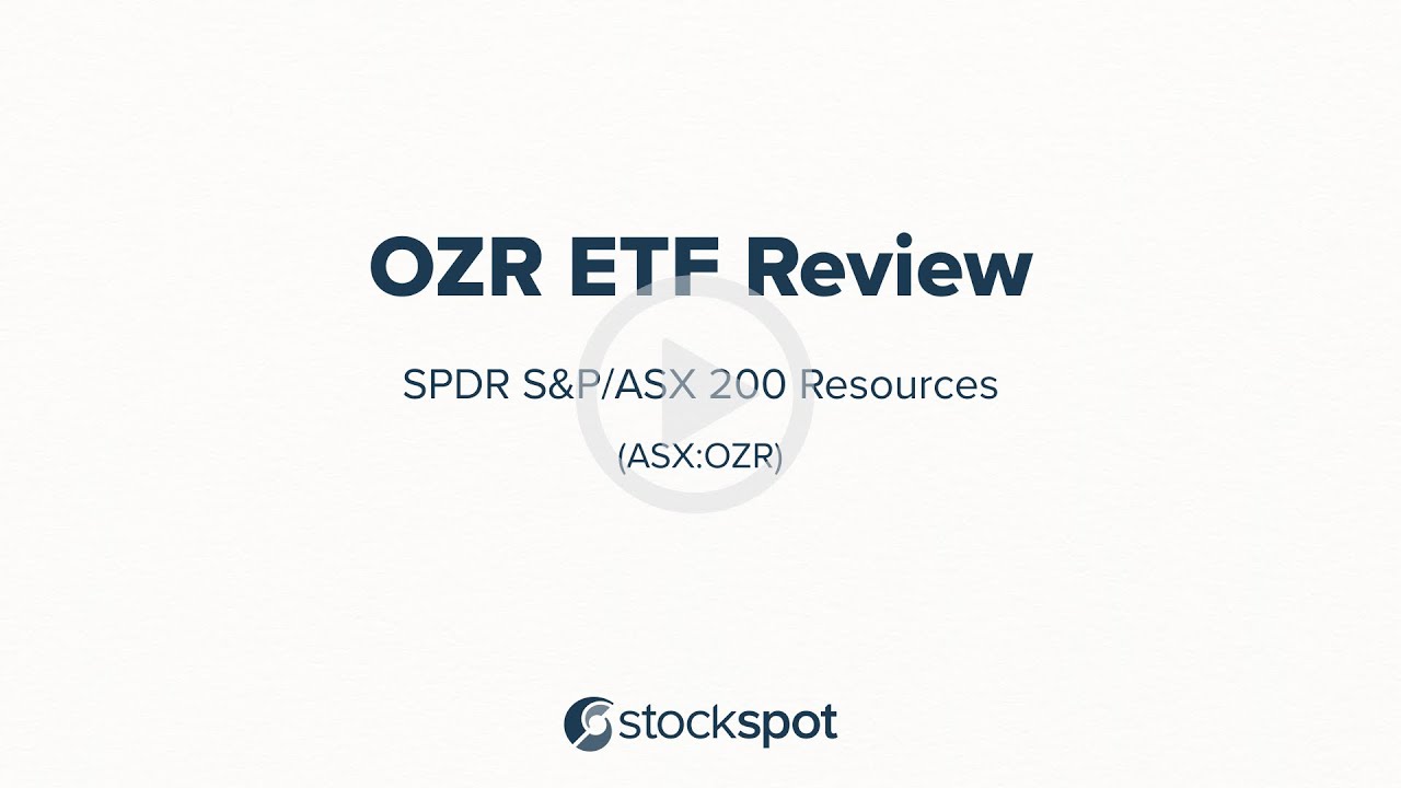 Stockspot Review SPDR S&P/ASX 200 Resources ETF ( ASX : OZR )