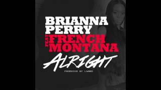 Brianna Perry - Alright featuring French Montana [Audio]