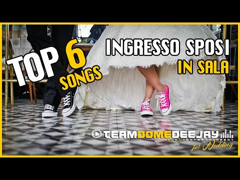 TOP 6 SONGS WEDDING BANQUET ENTRANCE - LE MIGLIORI 6 CANZONI PER INGRESSO SPOSI AL BANCHETTO NUZIALE