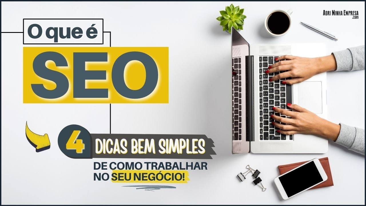 O QUE É SEO? (04 Dicas BEM Práticas Para Trabalhá-lo Do Jeito Certo)