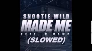 Snootie Wild - Made Me (Slowed)
