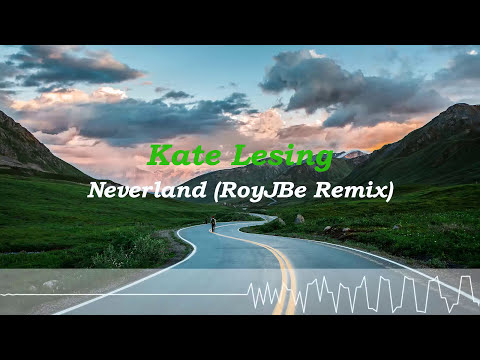 Kate Lesing - Neverland (RoyJBe Remix)