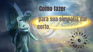 COMO FAZER PARA SUAS SIMPATIAS DAREM CERTO.