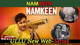Namkeen Latest web series, Review: Watch namkeen full episode on Ullu App | Dekh News