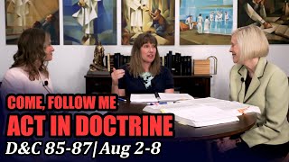 Come Follow Me: Act in Doctrine (Doctrine and Covenants 85-87, Aug 2-8)