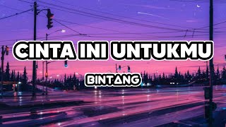 Download lagu Cinta Ini Untukmu - Bintang | Lirik mp3