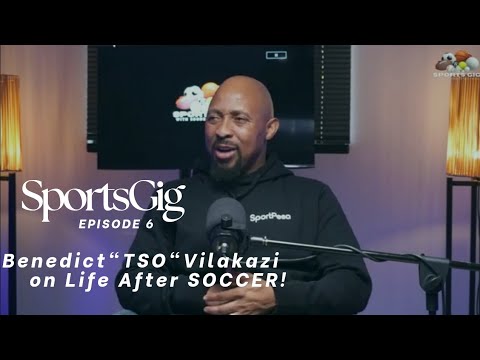  Benedict 'Tso' Vilakazi on football, coaching & lessons, spoke to Sports Gig with Sbonelo  & Lebo