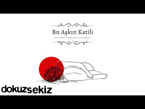 Kali Vibes x Papa Benj x Oversize  - Bu Aşkın Katili (Official Lyric Video)