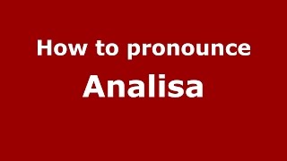 How to pronounce Analisa