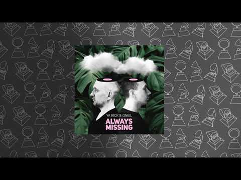 Ya Rick, ONEIL - Always Missing