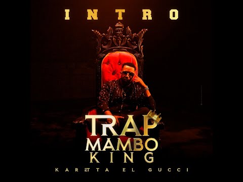 Karetta el gucci - Intro trap mambo king