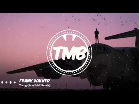 Frank Walker - Young (Sam Feldt Remix) | [TMB]