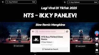 Download lagu DJ HTS - Ikky Pahlevi TERBARU YANG VIRAL DITIKTOK mp3