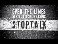StopTalk - Over The Lines (Mental Discipline Remix ...