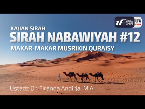 Sirah Nabawiyah #12 - Makar-Makar Musrikin Quraisy - Ust Dr. Firanda Andirja, M.A.