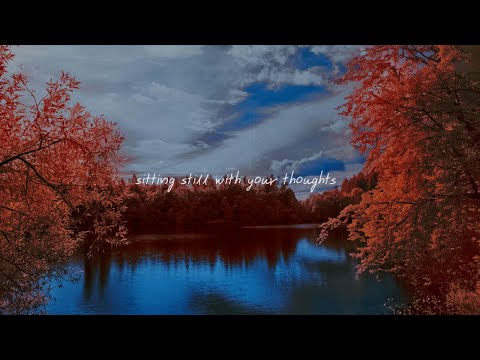 a playlist for sitting still with your thoughts