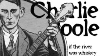 Charlie Poole &amp; The North Carolina Ramblers- If the River Was Whiskey
