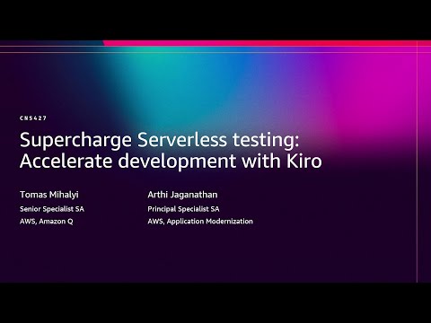AWS re:Invent 2025 - Supercharge Serverless testing: Accelerate development with Kiro (CNS427)
