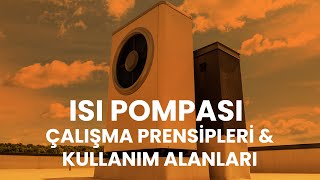 Isı Pompalarının Çalışma Prensipleri ve Kullanım Alanları Nelerdir?