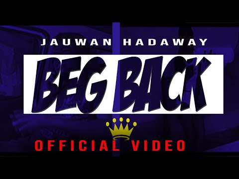 Jauwan Hadaway - "Beg Back" ( Official Video) BLR.