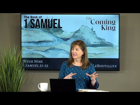1 Samuel 21-23 • Learning to Rely on God • The Coming King  •  Women of the Word