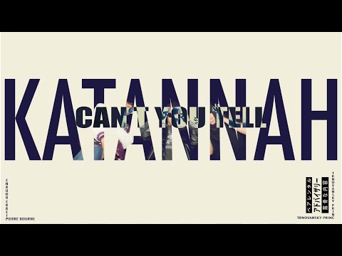 KATANNAH - CAN'T YOU TELL (Official Video)