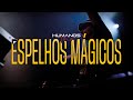 Espelhos Mágicos Oficina G3 Feat Yuri Kuhl Miranda Humanos Tour Vídeo Oficial