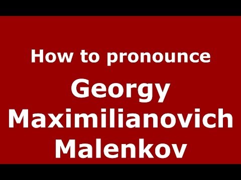 How to pronounce Georgy Maximilianovich Malenkov (Russian/Russia) - PronounceNames.com