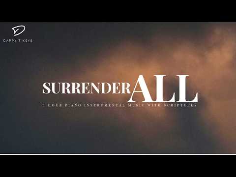 Surrender All To God: Prayer & Meditation Music | Christian Piano With Bible Verse