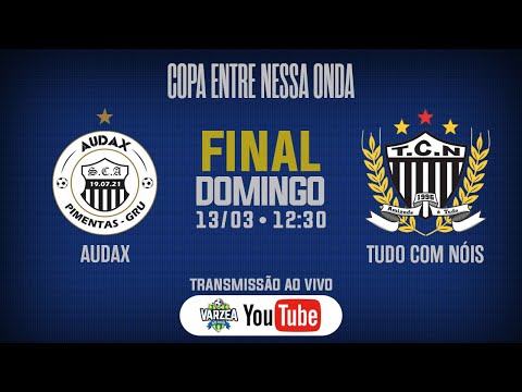 SC Audax x Tudo Com Nóis • Final • Copa Entre Nessa Onda