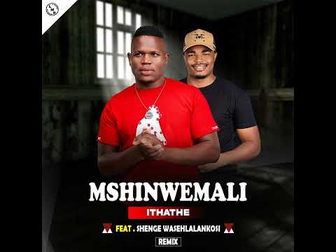 MSHINIWEMALI-ITHATHE (FEAT SHENGE WASEHLALANKOSI)