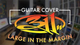 311 - Large in the Margin (Guitar Cover)