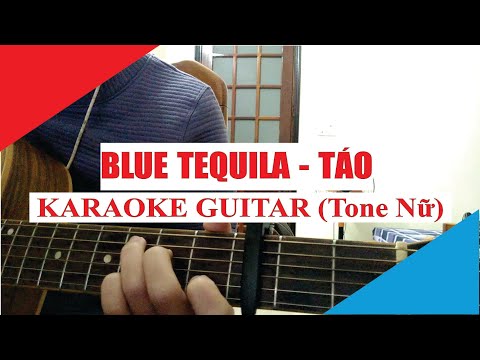 [Karaoke Guitar] Blue Tequila (Tone Nữ) - Táo | Acoustic Beat