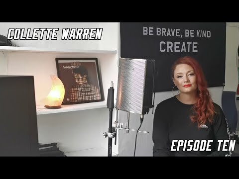 Be Brave, Be Kind, Create • Episode Ten: Collette Warren