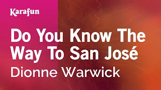 Karaoke Do You Know The Way To San José - Dionne Warwick *