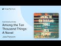 Among the Ten Thousand Things: A Novel by Julia Pierpont · Audiobook preview