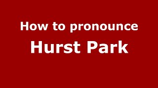 How to pronounce Hurst Park