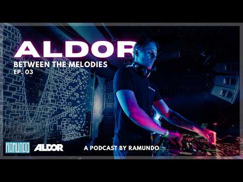 Aldor - Between the Melodies Podcast | Episode 3